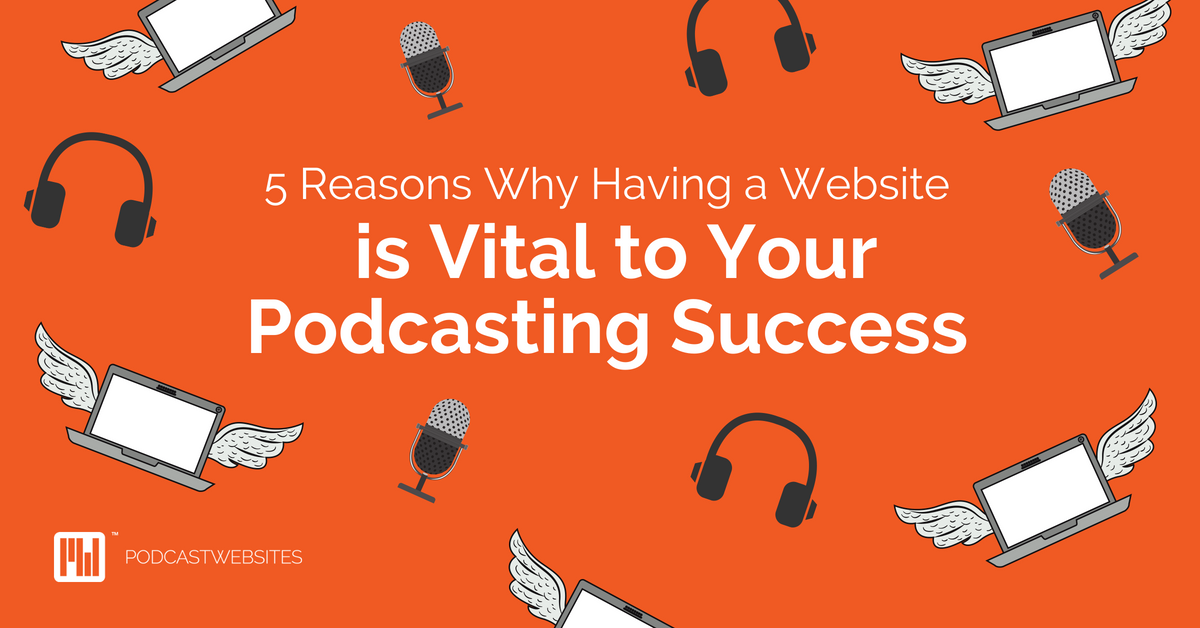 5 reasons why having a website is vital to your podcasting success cover art