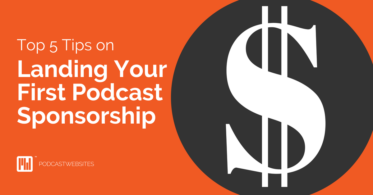 Top 5 tips on landing your first podcast sponsorship
